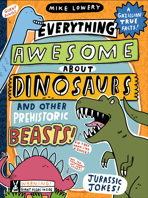 Title details for Everything Awesome About Dinosaurs and Other Prehistoric Beasts! by Mike Lowery - Wait list